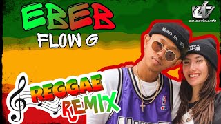 EBEB (Reggae Remix) FLOW G [Clyde William]