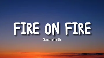 Sam Smith - Fire On Fire (Lyrics)