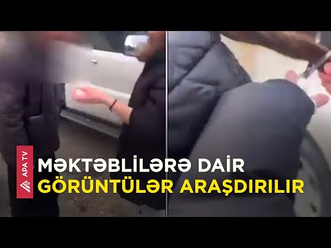 DİN: Məktəbli qızın qeyri-etik davranışına dair görüntülər araşdırılır – APA TV