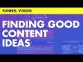 Content Marketing: Finding Good Ideas (Funnel Vision Ep. 1)