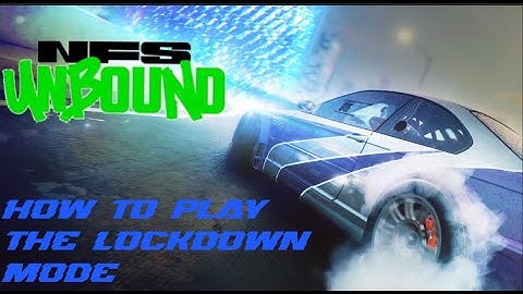 Need For Speed: Unbound - How To Play The Lockdown Game Mode