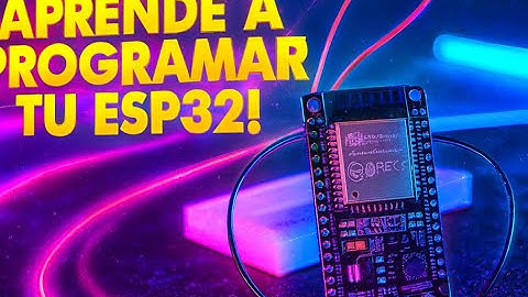 Como programar una ESP 32 (BIEN EXPLICADO)