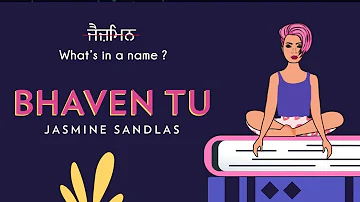 Bhaven Tu | Jasmine Sandlas | What's in a Name? | Intense & Hark (Official Lyric Video)