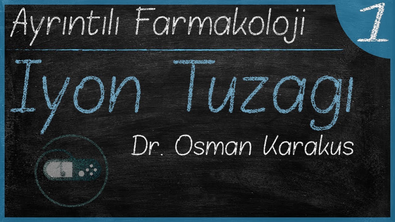 İYON TUZAĞI NEDİR | Ayrıntılı Farmakoloji #1