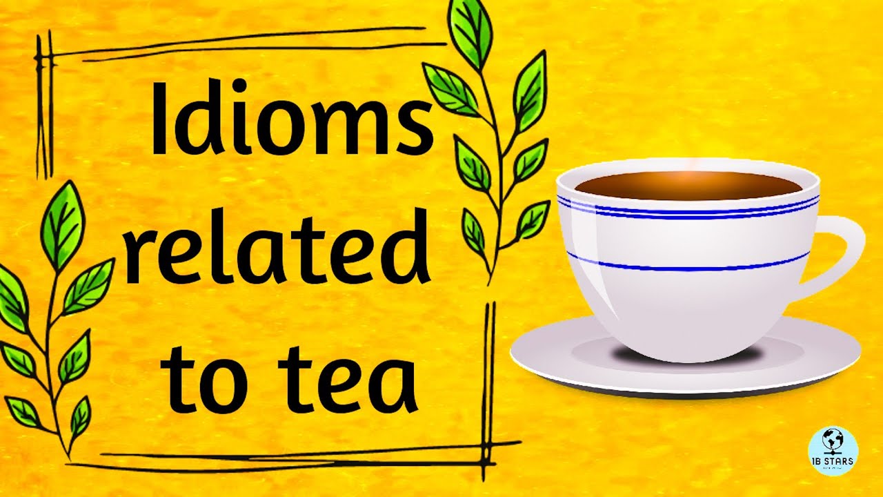 Interesting idioms related to tea My cup of tea Idioms YouTube
