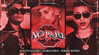 Malito Malozo - No Pare feat @MarcianekeMunoz + @TommyBoysen (Video Official)