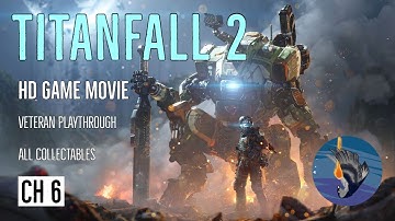 Trial by Fire | Titanfall 2 HD Veteran Game Movie | Chapter 6