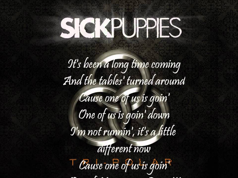 Sick down. Sick Puppies tri-Polar. Sick Puppies - you're going down текст. Sick Puppies - you're going down обои. Being sick текст.