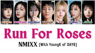 NMIXX (with YoungK of DAY6) - Run For Roses [Han|Rom|Eng Color Coded Lyrics]