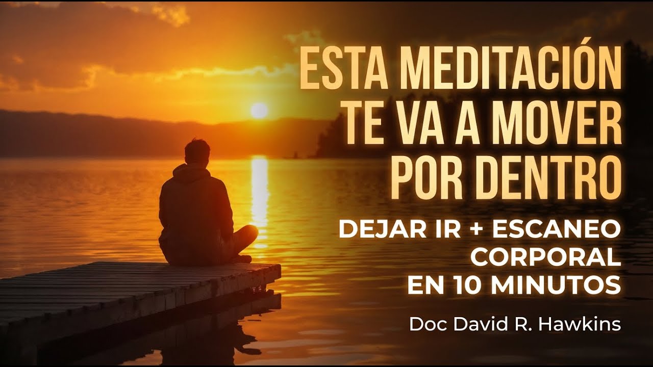 LA MEJOR MEDITACIÓN PARA RELAJACIÓN PROFUNDA (ESCANEO CORPORAL+DEJAR IR)- DOC DAVID R. HAWKINS🌿🧘🏽‍♂️