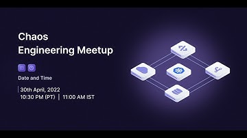 Chaos Engineering Meetup - April 2022 Edition