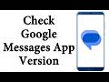 How to Check Google Messages App Version on Android - Step by Step