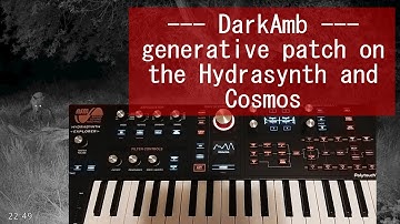 DarkAmb - generative dark ambient patch on the ASM Hydrasynth and Soma Cosmos