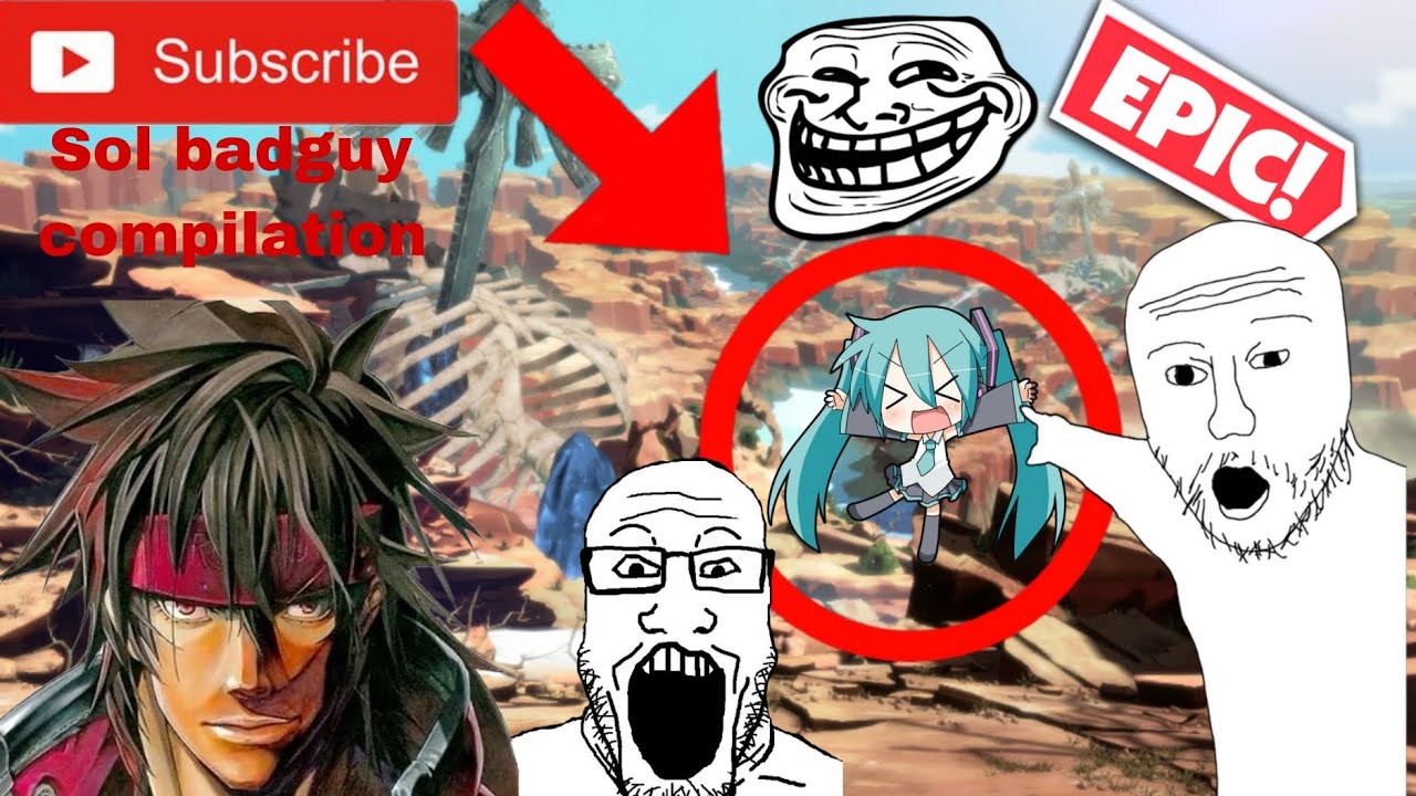 How to Badguy (A Sol Badguy Compilation)