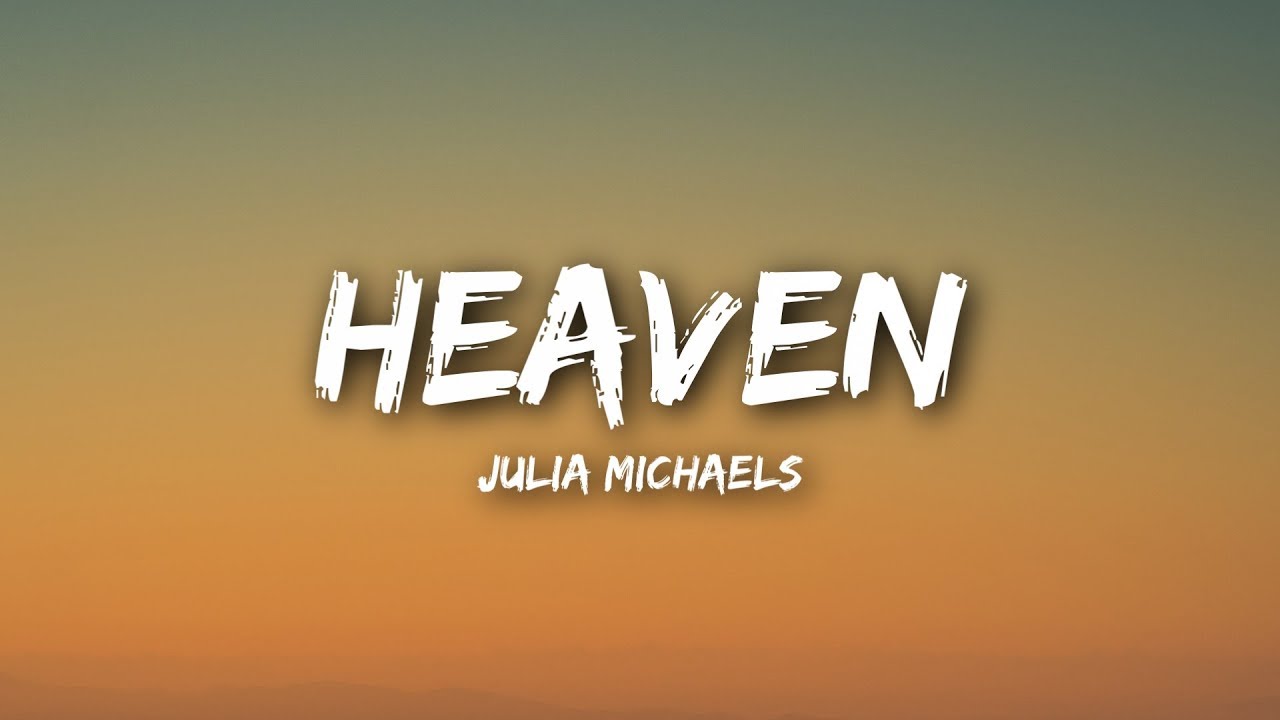 Julia Michaels   Heaven Lyrics  Lyrics Video