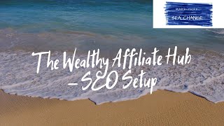 The Wealthy Affiliate Hub - SEO Setup