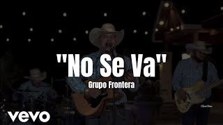 Grupo Frontera - No Se Va (LETRA) Estreno 2022