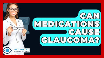 Can Medications Cause Glaucoma? - Optometry Knowledge Base