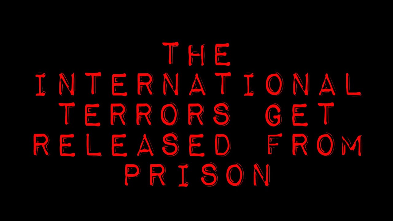 The Remaining International Terrors Get Released From Jail (Follow Up To Oliver Is In For It Now)