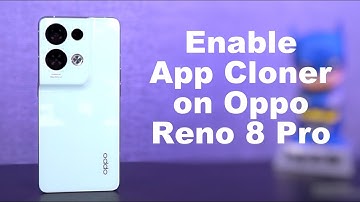 How to Enable App Cloner on Oppo Reno 8 Pro