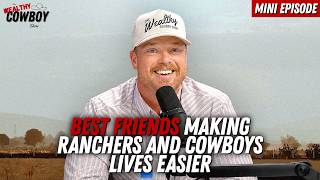 Best Friends making Ranchers and Cowboys lives EASIER