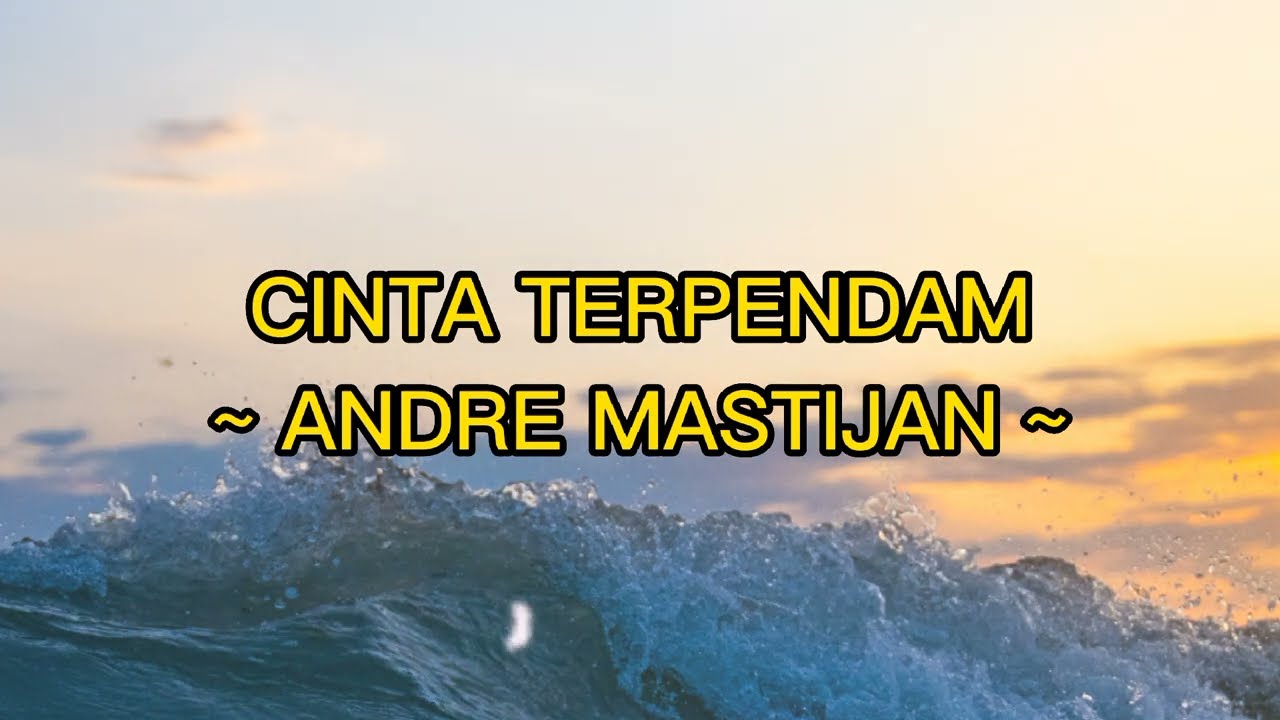 CINTA TERPENDAM ~ ANDRE MASTIJAN ~ (LIRIK LAGU)OFFICIAL LYRIC VIDEO