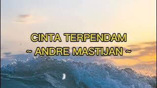 CINTA TERPENDAM ~ ANDRE MASTIJAN ~ (LIRIK LAGU) LYRIC VIDEO
