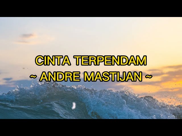 CINTA TERPENDAM ~ ANDRE MASTIJAN ~ (LIRIK LAGU)OFFICIAL LYRIC VIDEO class=