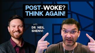 Post Woke: Asserting a Biblical Vision of Race, Gender, & Sexuality w/ Neil Shenvi
