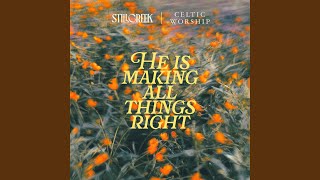 He Is Making All Things Right