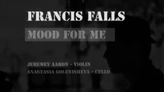 FRANCIS FALLS   "MOOD FOR ME"
