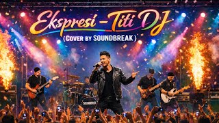 Ekspresi - Titi DJ (Cover by Soundbreak)