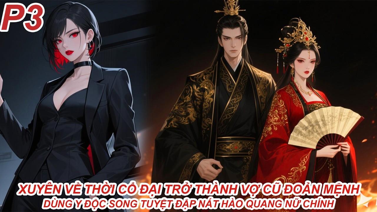 Xuyên Về Thời Cổ Đại Trở Thành Vỡ Cũ Đoản Mệnh|Dùng Y Độc Song Tuyệt Đập Nát Hào Quang Nữ Chính P3