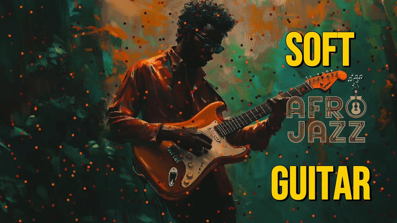 Chill AfroJazz Guitar: Relaxing & Smooth Instrumentals