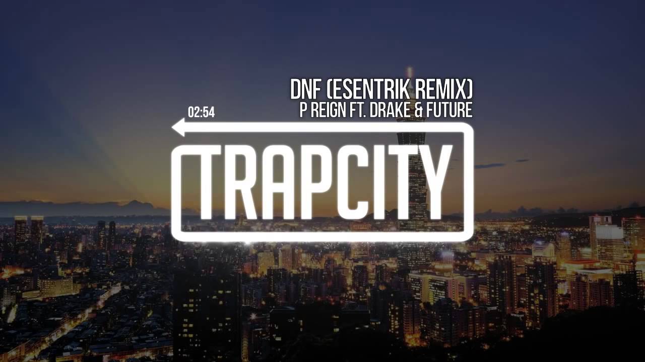 P Reign ft. Drake & Future - DnF (eSenTRIK Remix)