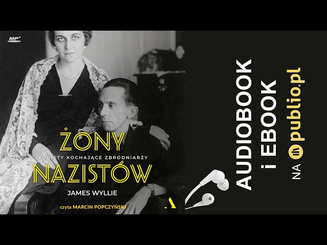 Żony nazistów. Kobiety kochające zbrodniarzy. James Wyllie. Audiobook PL class=