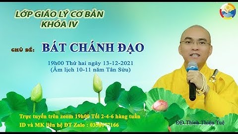 13:Giáo Lý Cơ Bản  Khóa 4-BÁT CHÁNH ĐẠO  ( Thích Thiện Tuệ )