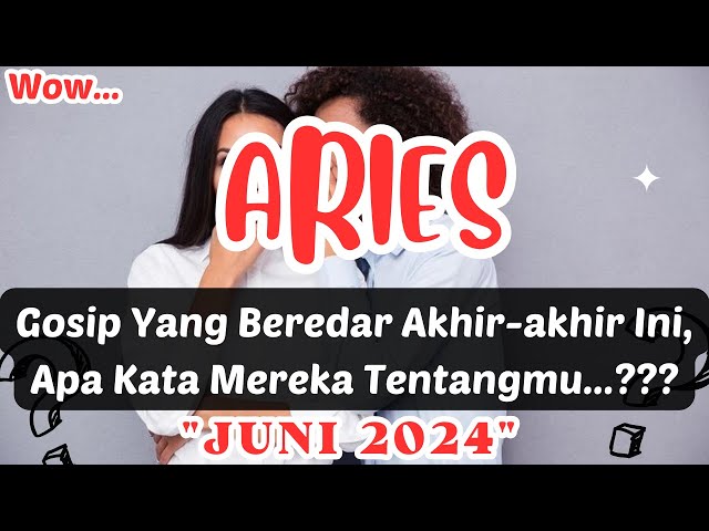 ARIES 👀 Wow !! Gosip Yang Beredar Tentangmu Akhir-akhir Ini (JUNI 2024) class=