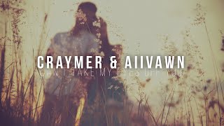 Craymer & AIIVAWN   Can't Take My Eyes Off You