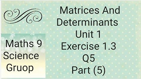 Maths 9 Unit 1 Ex 1.3  Q5 Part (5) Matrices And Determinants   (Punjab board)