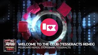 Pegboard Nerds &amp; Stonebank - Welcome to the Club (TESSERACTS Remix) [Nerd Nation Release]