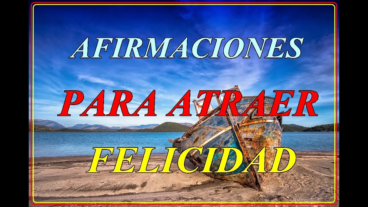 AFIRMACIONES DIARIAS PARA ATRAER LA ABUNDANCIA Y LA FELICIDAD A TU VIDA ...