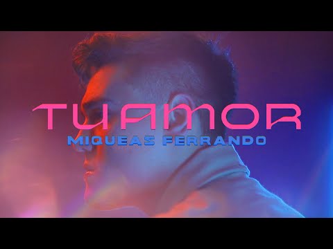 Miqueas Ferrando - Tu Amor (Videoclip)