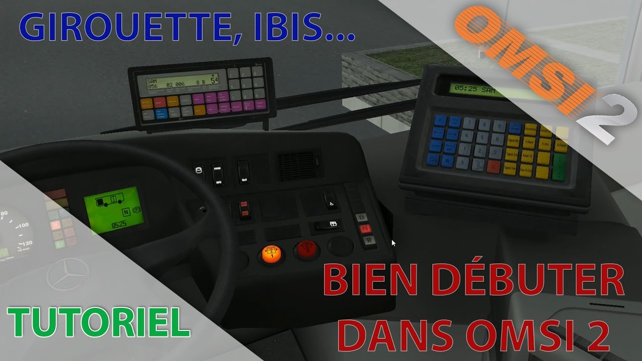 [Tutoriel] FR | Comment bien démarrer dans OMSI 2, girouette, IBIS, touches...
