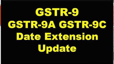 GSTR9 Annual Return,GSTR9A,GSTR9C GST Audit Due Date Extension latest Update,9C offlineutility Error