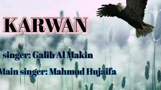 KARWAN E HAQ CHALY.. Gojol.. Galib Al Makin..