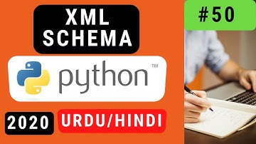 50. XML Schema Python Urdu/Hindi 2020
