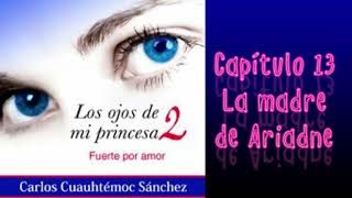 LOS OJOS DE  MI PRINCESA 2 CAPITULOS 13 Y 14