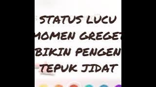10 STATUS LUCU MOMEN GREGET BIKIN PENGEN TEPUK JIDAT