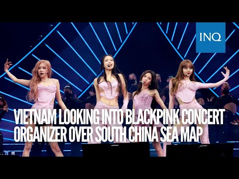 Vietnam looking into Blackpink concert organizer over South China Sea map